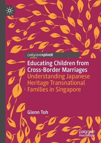 Educating Children from Cross-Border Marriages: Understanding Japanese Heritage Transnational Families in Singapore