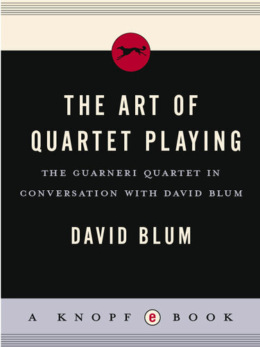 The Art of Quartet Playing: The Guarneri Quartet in Conversation with David Blum