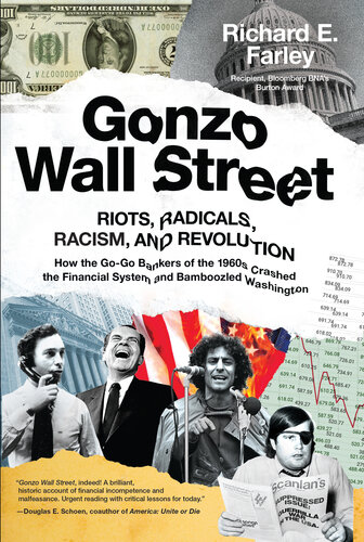 Gonzo Wall Street: Riots, Radicals, Racism and Revolution: How the Go-Go Bankers of the 1960s Crashed the Financial System and Bamboozled Washington