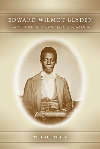 Edward Wilmot Blyden and the Racial Nationalist Imagination