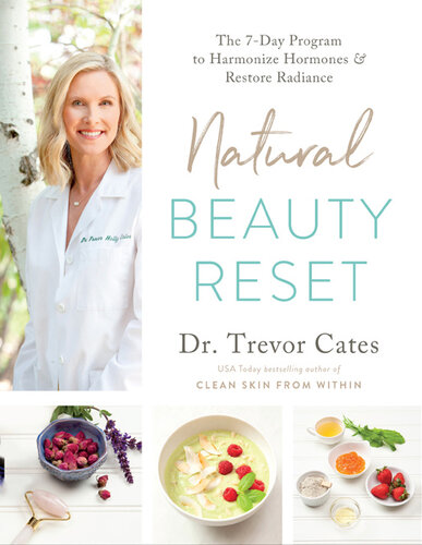 Natural Beauty Reset: The 7-Day Program to Harmonize Hormones and Restore Radiance