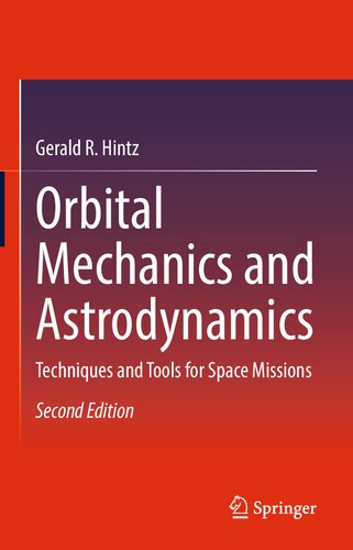 Orbital Mechanics and Astrodynamics: Techniques and Tools for Space Missions