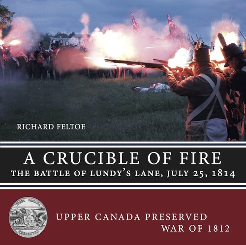 A Crucible of Fire: The Battle of Lundy's Lane, July 25, 1814