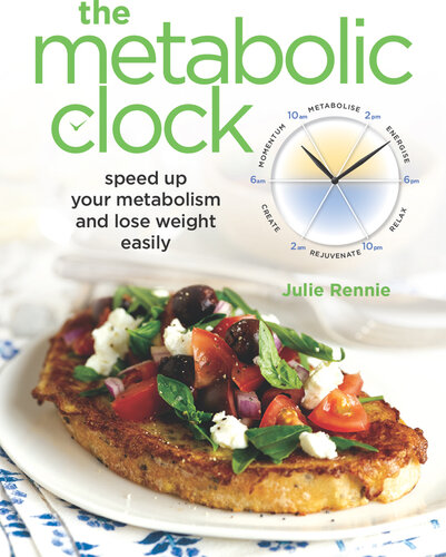 The Metabolic Clock: Speed up your metabolism and lose weight easily