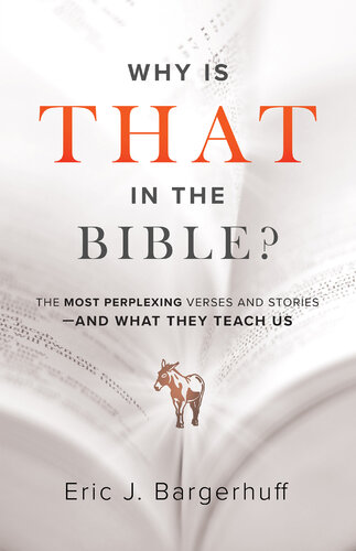 Why Is That in the Bible?: The Most Perplexing Verses and Stories—and What They Teach Us