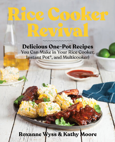 Rice Cooker Revival: Delicious One-Pot Recipes You Can Make in Your Rice Cooker, Instant Pot®, and Multicooker