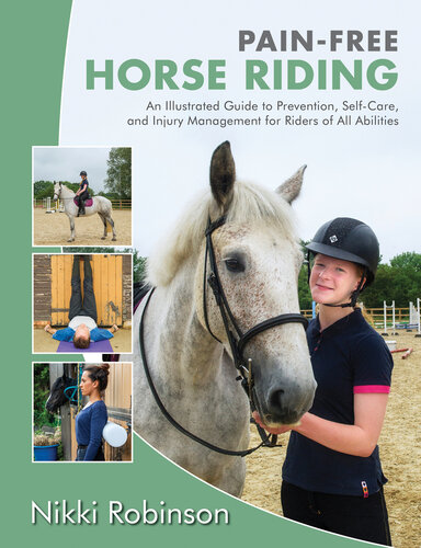 Pain-Free Horse Riding: An Illustrated Guide to Prevention, Self-Care, and Injury Management for Riders of All Abilities