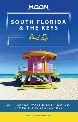 Moon South Florida & the Keys Road Trip: With Miami, Walt Disney World, Tampa & the Everglades