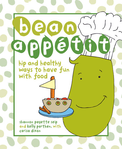 Bean Appetit: Hip and Healthy Ways to Happy Tummies