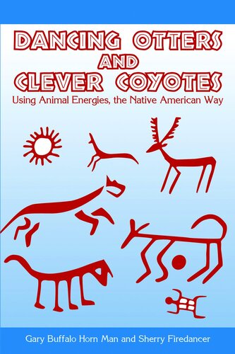 Dancing Otters and Clever Coyotes: Using Animal Energies, the Native American Way