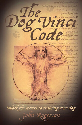 The Dog Vinci Code: Unlock the Secrets to Training Your Dog