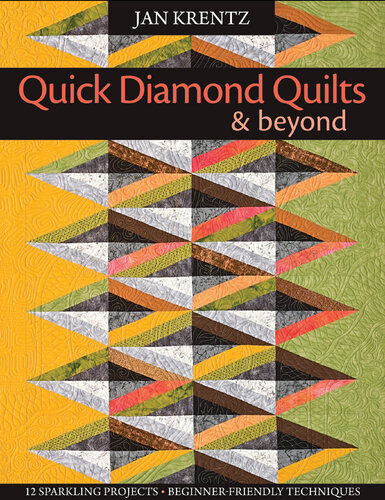 Quick Diamond Quilts & Beyond: 12 Sparkling Projects--Beginner-Friendly Techniques