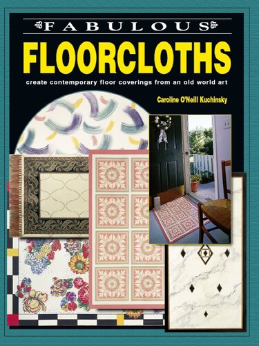 Fabulous Floorcloths: Create Contemporary Floor Coverings from an Old World Art