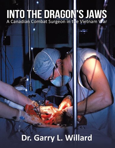 Into the Dragon's Jaws: A Canadian Combat Surgeon in the Vietnam War