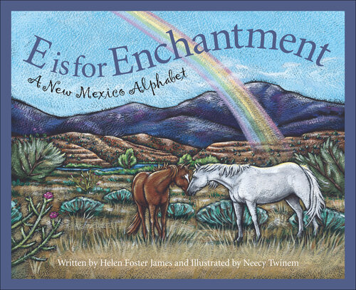 E Is for Enchantment: A New Mexico Alphabet