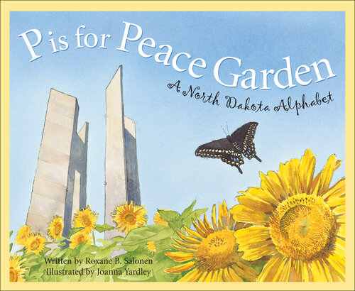 P Is for Peace Garden: A North Dakota Alphabet