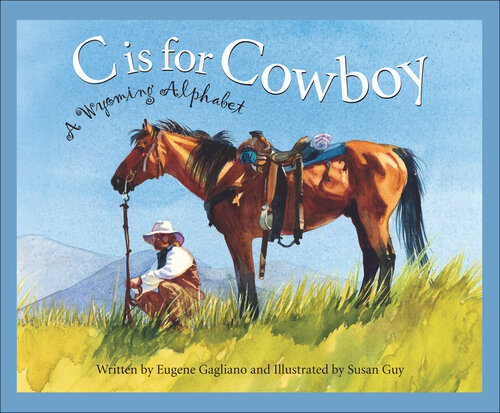 C Is for Cowboy: A Wyoming Alphabet