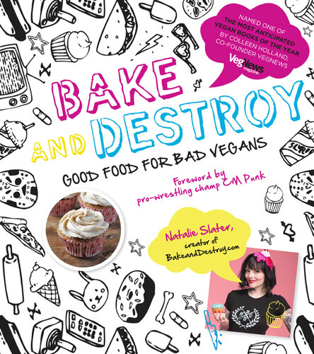 Bake and Destroy: Good Food for Bad Vegans