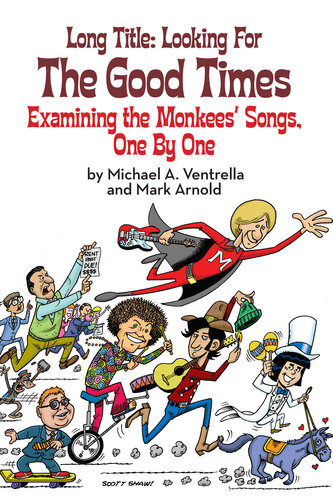 Long Title: Looking for the Good Times; Examining the Monkees' Songs, One by One