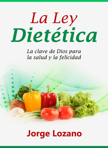 La Ley Dietética: La clave de Dios para la salud y la felicidad