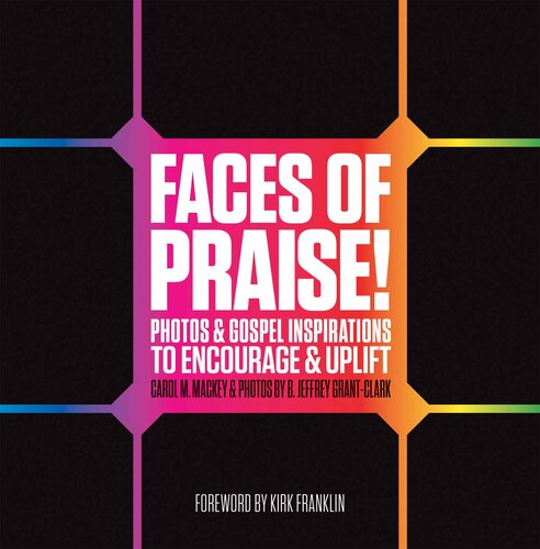 Faces of Praise!: Photos and Gospel Inspirations to Encourage and Uplift