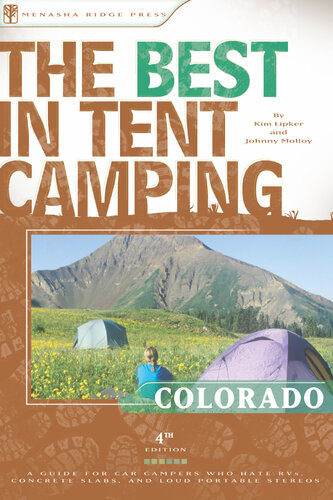 The Best in Tent Camping: Colorado: A Guide for Car Campers Who Hate RVs, Concrete Slabs, and Loud Portable Stereos