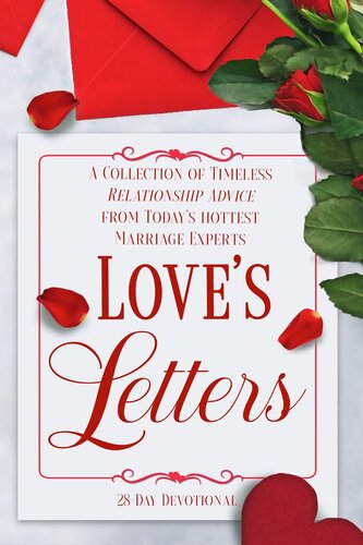 Love's Letters: A Collection of Timeless Relationship Advice from Today's Hottest Marriage Experts