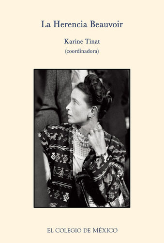 La herencia Beauvoir.: Reflexiones críticas y personales acerca de su vida y obra