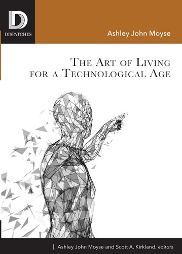 The Art of Living for A Technological Age