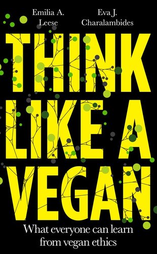 Think like a Vegan: What everyone can learn from vegan ethics