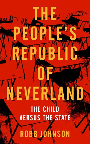 People's Republic of Neverland: State Education vs. the Child