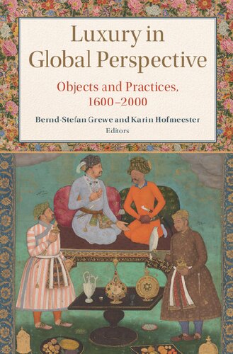 Luxury in Global Perspective: Objects and Practices, 1600–2000