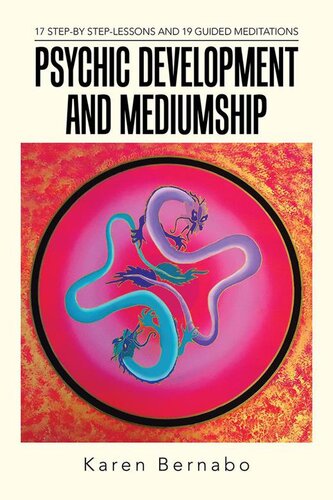 Psychic Development and Mediumship: 17 Step-By Step-Lessons and 19 Guided Meditations