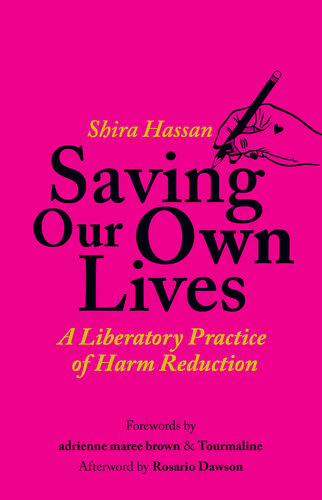 Saving Our Own Lives: A Liberatory Practice of Harm Reduction