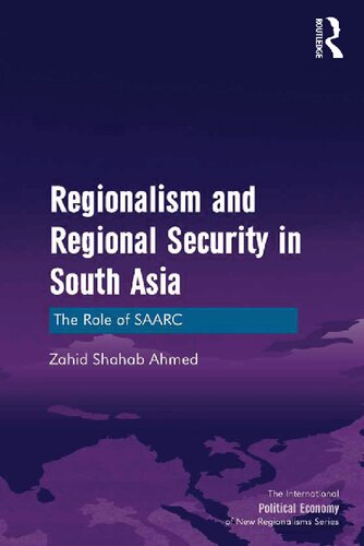 Regionalism and Regional Security in South Asia: The Role of SAARC (New Regionalisms Series)