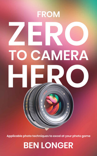 From Zero to Camera Hero: Applicable photo techniques to excel at your photo game