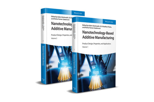 Nanotechnology-Based Additive Manufacturing : Product Design, Properties and Applications