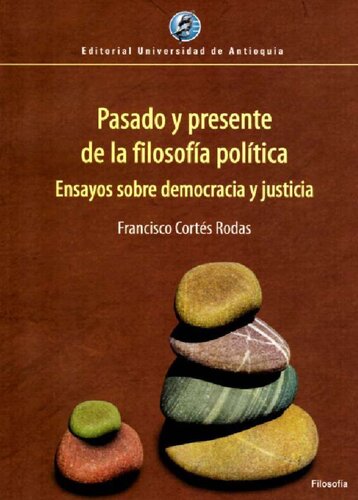 Pasado y presente de la filosofía política. Ensayos sobre democracia y justicia