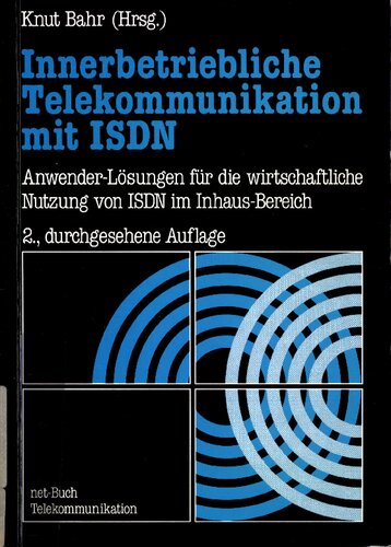 Innerbetriebliche Telekommunikatıon mit ISDN; Anwender-Lösungen für die wirtschaftliche Nutzung von ISDN im Inhaus-Bereich