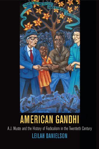 American Gandhi: A. J. Muste and the History of Radicalism in the Twentieth Century