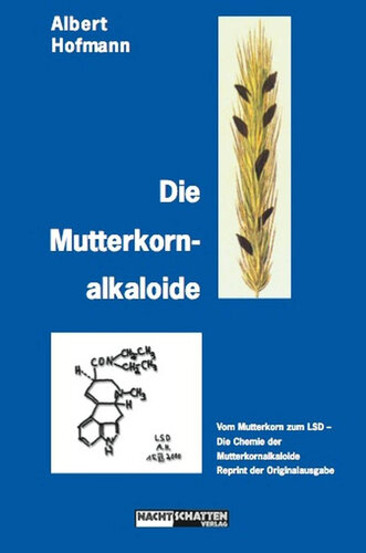 Die Mutterkornalkaloide: Vom Mutterkorn zum LSD