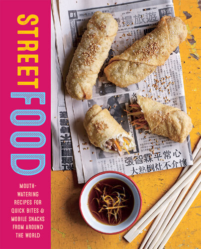 Street Food: Mouth-watering recipes for quick bites and mobile snacks from around the world