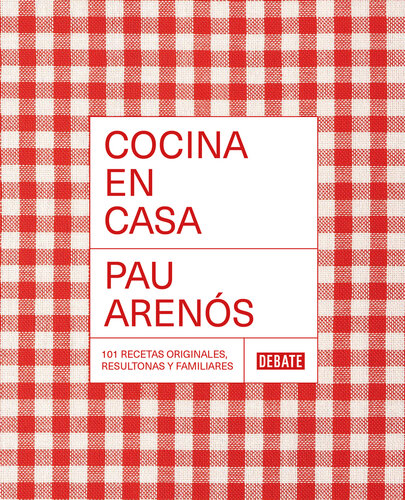 Cocina en casa: 101 recetas originales, resultonas y familiares