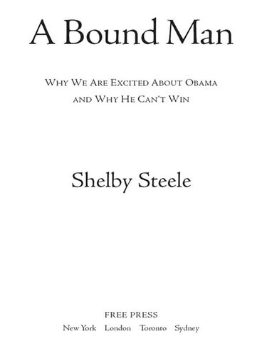 A Bound Man: Why We Are Excited About Obama and Why He Can't Win