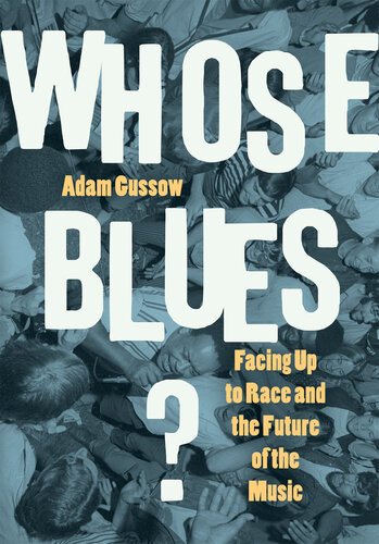 Whose Blues?: Facing Up to Race and the Future of the Music