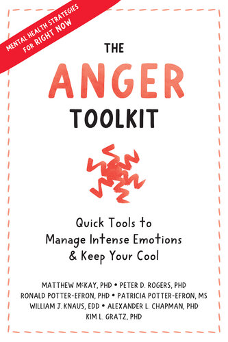 The Anger Toolkit: Quick Tools to Manage Intense Emotions and Keep Your Cool