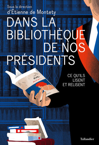 Dans la bibliothèque de nos présidents: Ce qu'ils lisent et relisent