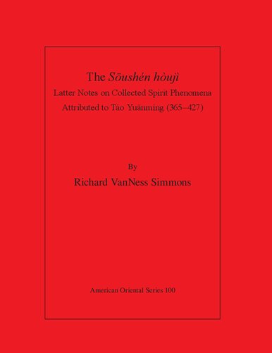 The Sōushén Hòujì: Latter Notes on Collected Spirit Phenomena Attributed to Táo Yuānmíng (365–427)