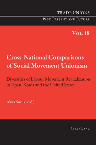 Cross-National Comparisons of Social Movement Unionism: Diversities of Labour Movement Revitalization in Japan, Korea and the United States