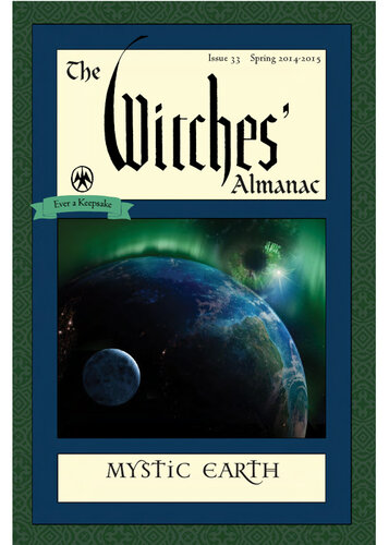 The Witches' Almanac, Issue 33: Spring 2014 - Spring 2015: Mystic Earth